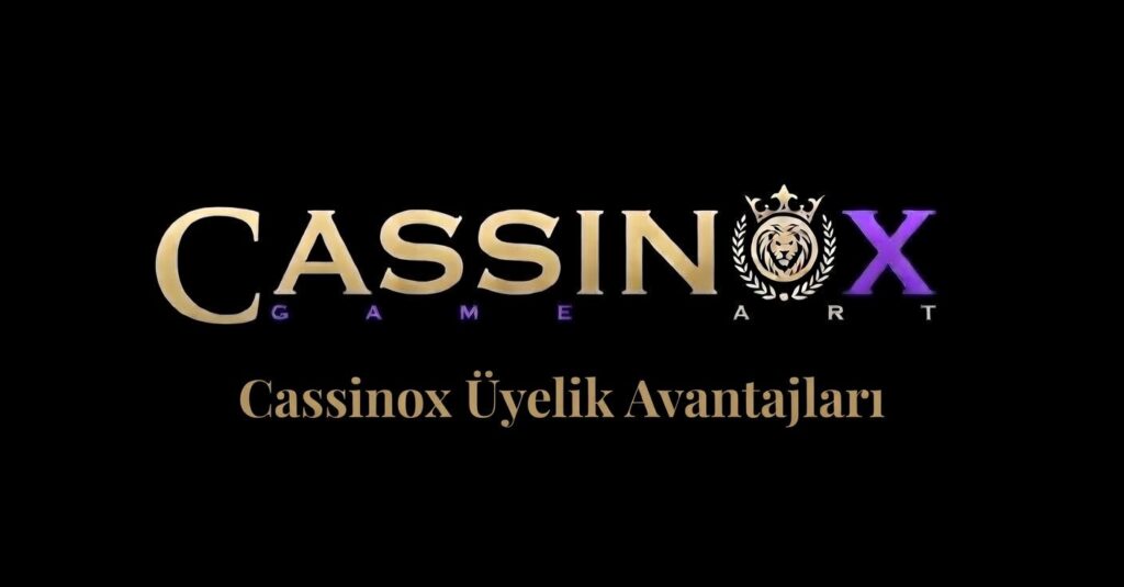 Cassinox Üyelik Avantajlari